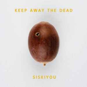siskiyou-keep-away-the-dead