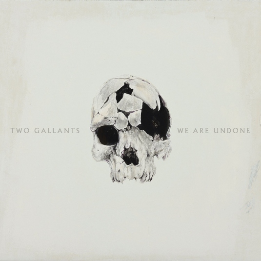 Two_Gallants_-_We_Are_Undone