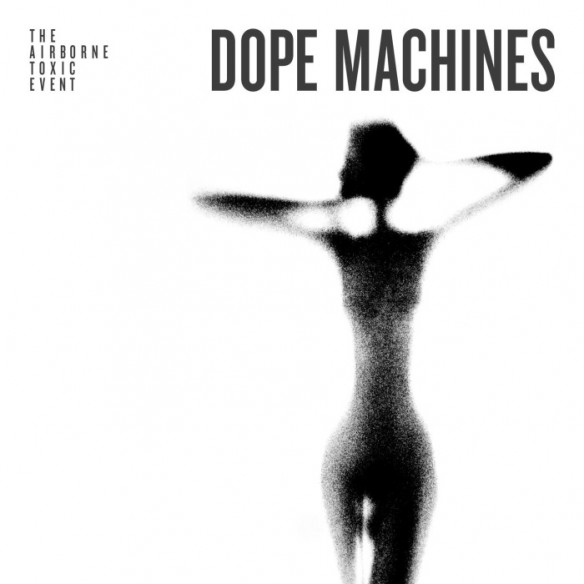 The-Airborne-Toxic-Event-Dope-Machines